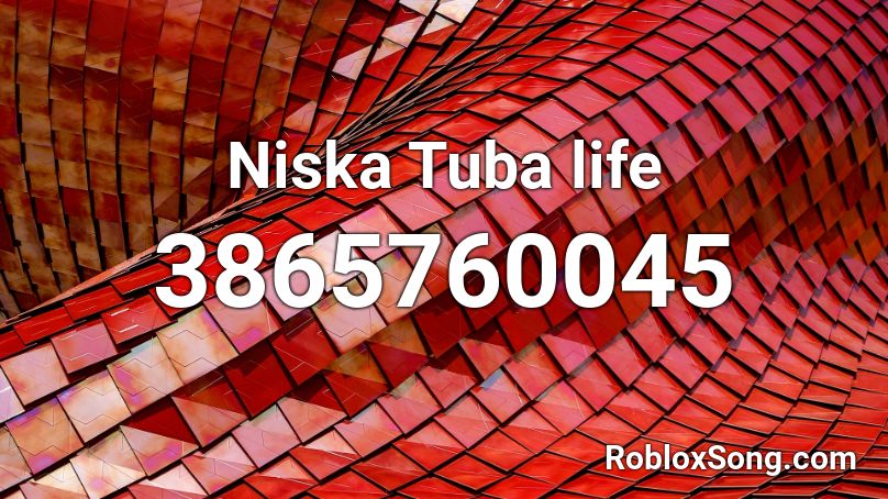 Niska Tuba life Roblox ID
