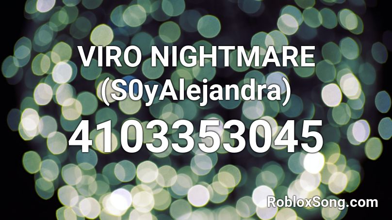 VIRO NIGHTMARE (S0yAlejandra) Roblox ID