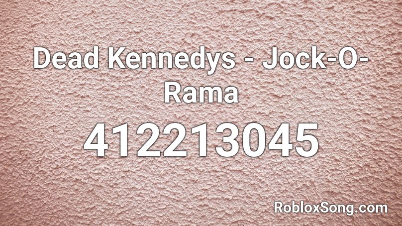 Dead Kennedys - Jock-O-Rama Roblox ID