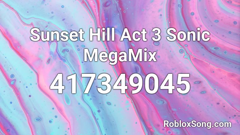 Sunset Hill Act 3 Sonic MegaMix Roblox ID