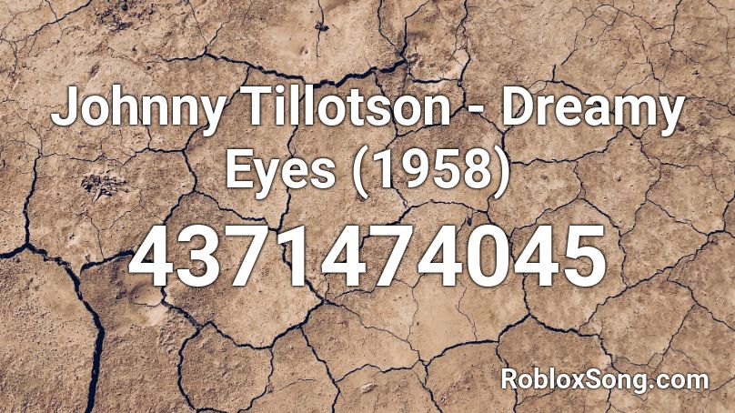 Johnny Tillotson - Dreamy Eyes (1958) Roblox ID