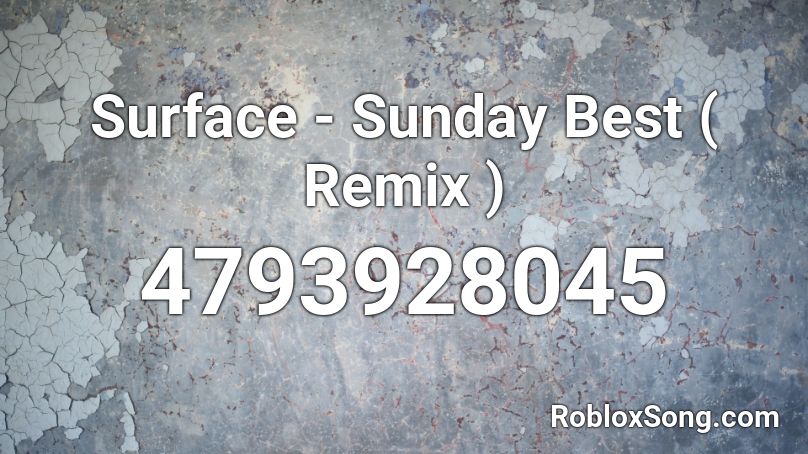 Surface Sunday Best Remix Roblox Id Roblox Music Codes - sunday best roblox id full