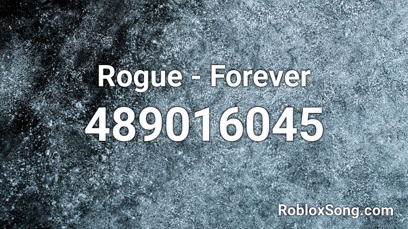 Rogue Forever Roblox Id Roblox Music Codes - song id rogue roblox