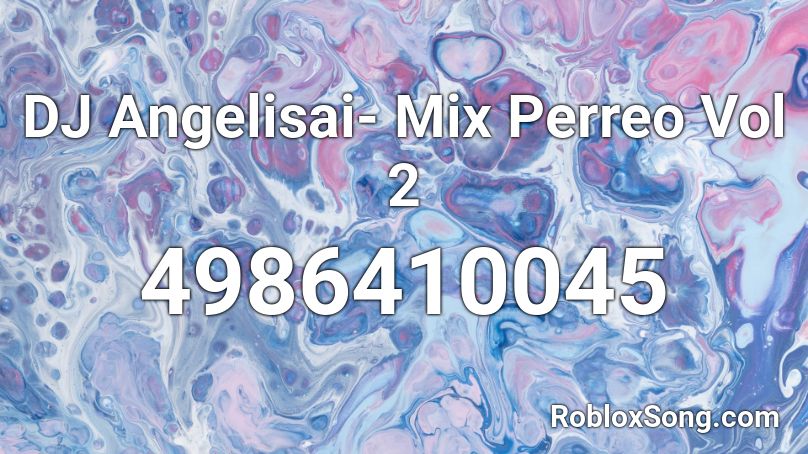 DJ Angelisai- Mix Perreo Vol 2 Roblox ID