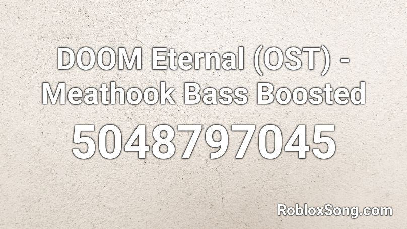 DOOM Eternal (OST) - Meathook Bass Boosted Roblox ID