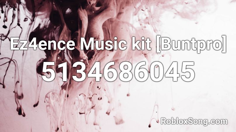 Ez4ence Music kit [Buntpro] Roblox ID