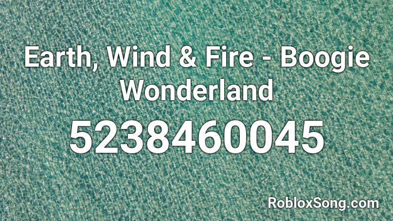 Earth, Wind & Fire - Boogie Wonderland Roblox ID