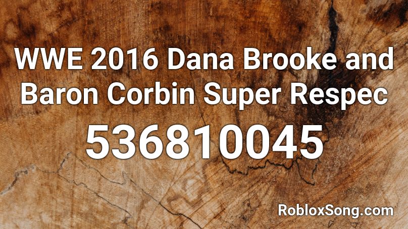 WWE 2016 Dana Brooke and Baron Corbin Super Respec Roblox ID