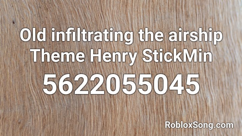 Old infiltrating the airship Theme Henry StickMin Roblox ID