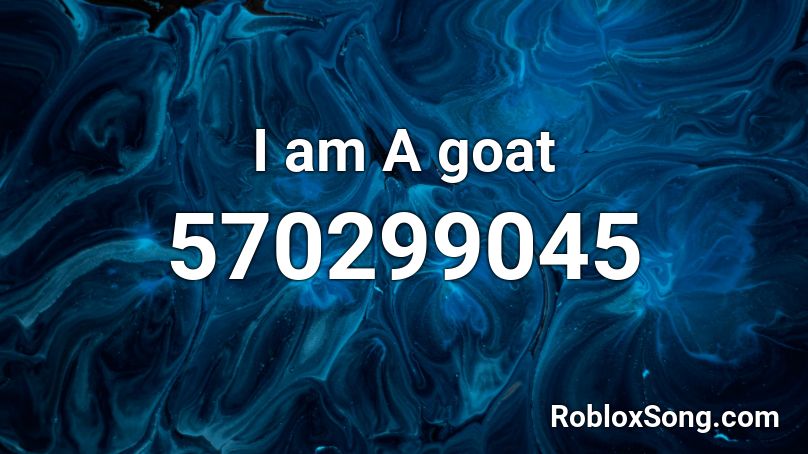 I Am A Goat Roblox Id Roblox Music Codes - goat roblox id