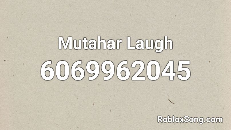 Mutahar Laugh Roblox ID