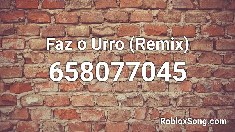 Faz o Urro (Remix) Roblox ID