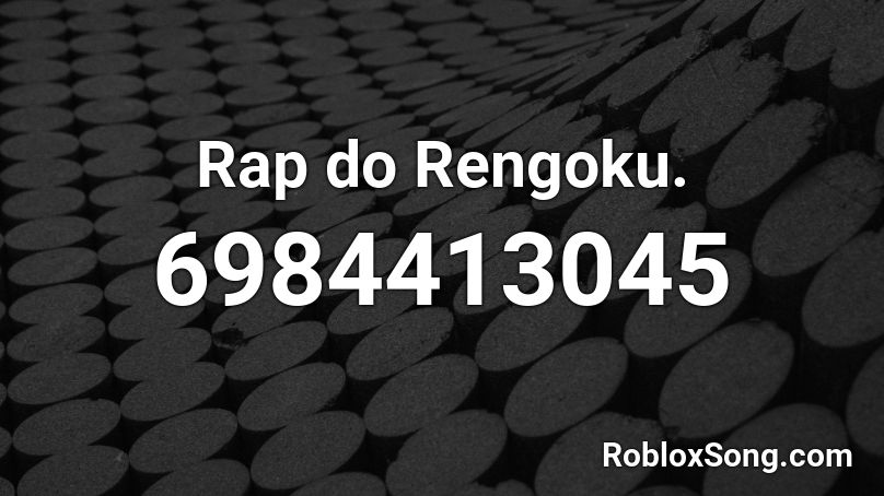 Rap do Rengoku. Roblox ID