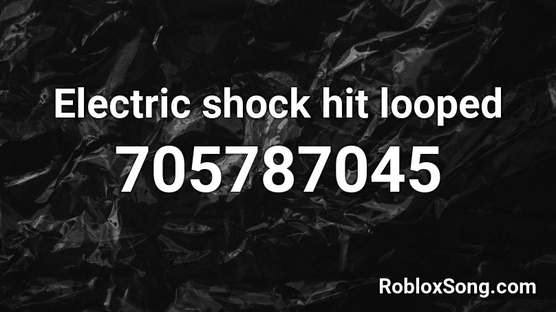 Electric Shock Hit Looped Roblox Id Roblox Music Codes - electric shock roblox