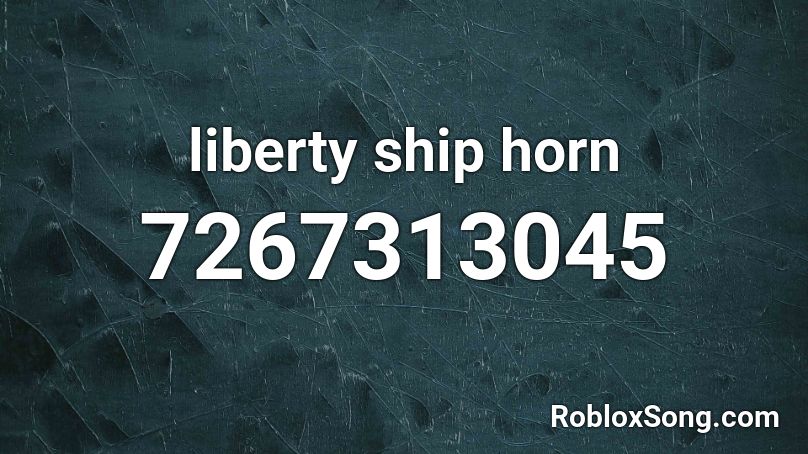 liberty ship horn Roblox ID