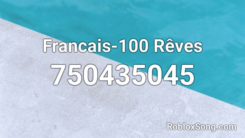 Francais-100 Rêves Roblox ID