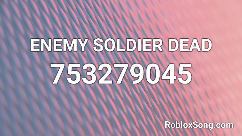 ENEMY SOLDIER DEAD Roblox ID