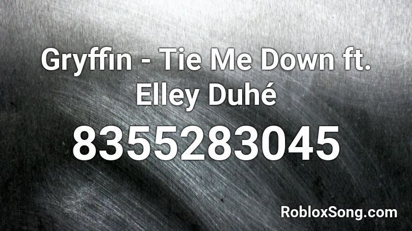 Gryffin - Tie Me Down ft. Elley Duhé Roblox ID