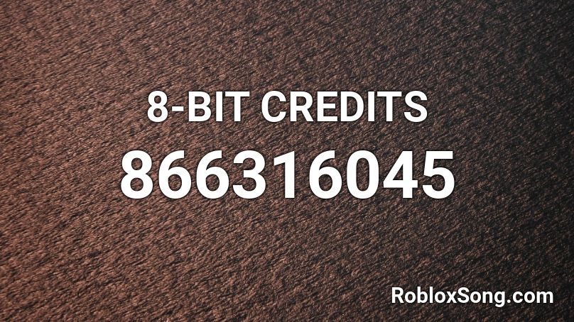8-BIT CREDITS Roblox ID