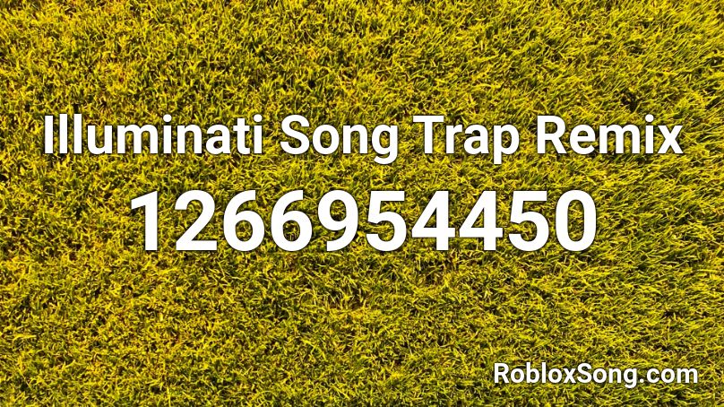 Illuminati Song Trap Remix Roblox ID