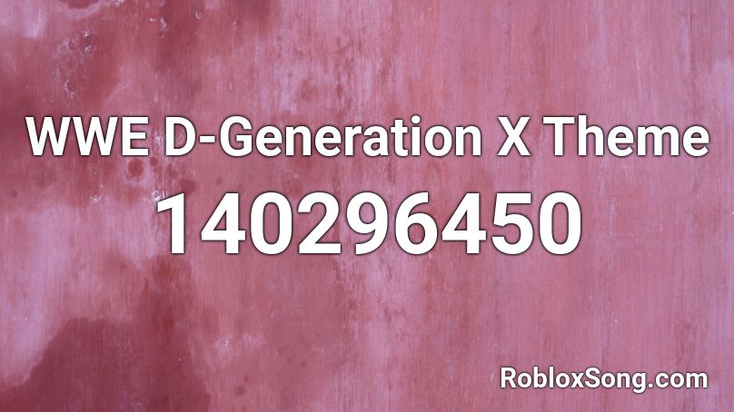 WWE D-Generation X Theme Roblox ID