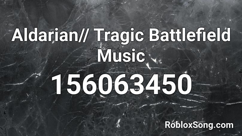 Aldarian// Tragic Battlefield Music Roblox ID