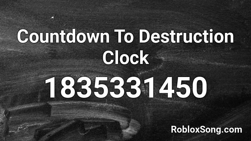 Countdown To Destruction Clock Roblox ID