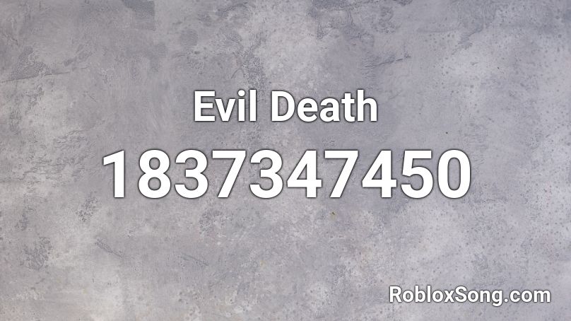 Evil Death Roblox ID
