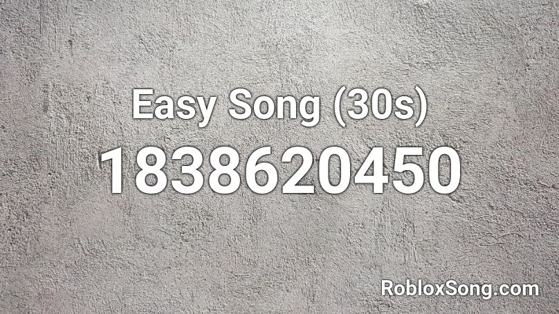 Easy Song (30s) Roblox ID