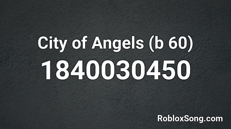 City of Angels (b 60) Roblox ID