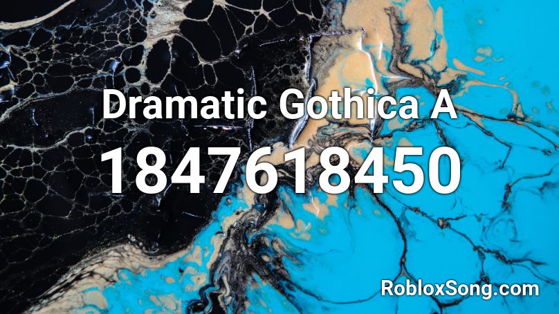 Dramatic Gothica A Roblox ID