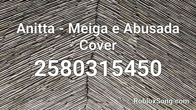 Anitta - Meiga e Abusada Cover Roblox ID
