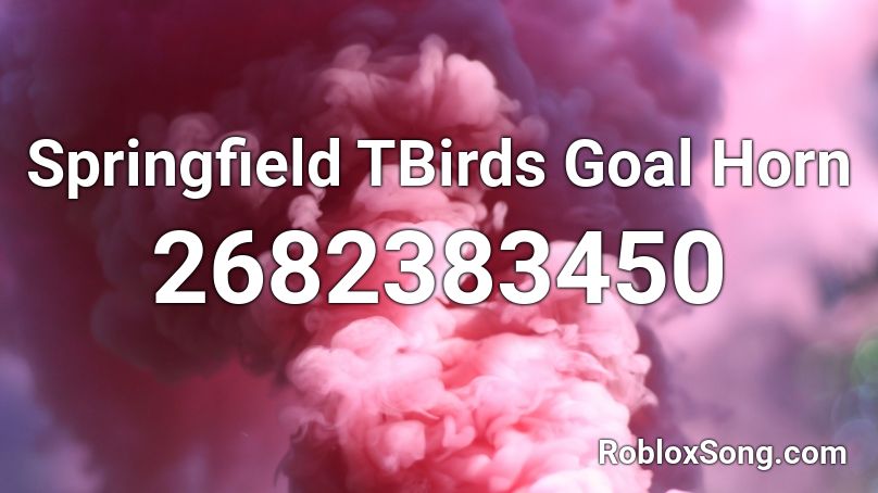 Springfield TBirds Goal Horn Roblox ID