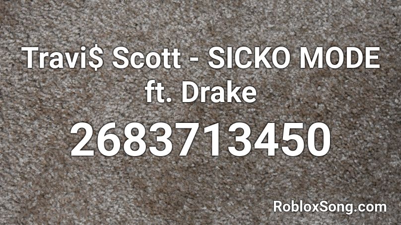 Travi$ Scott - SICKO MODE ft. Drake Roblox ID
