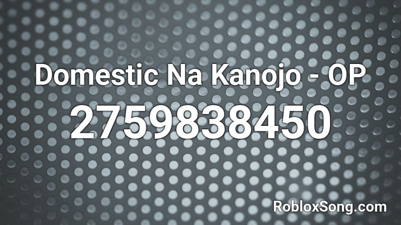 Domestic Na Kanojo - OP Roblox ID