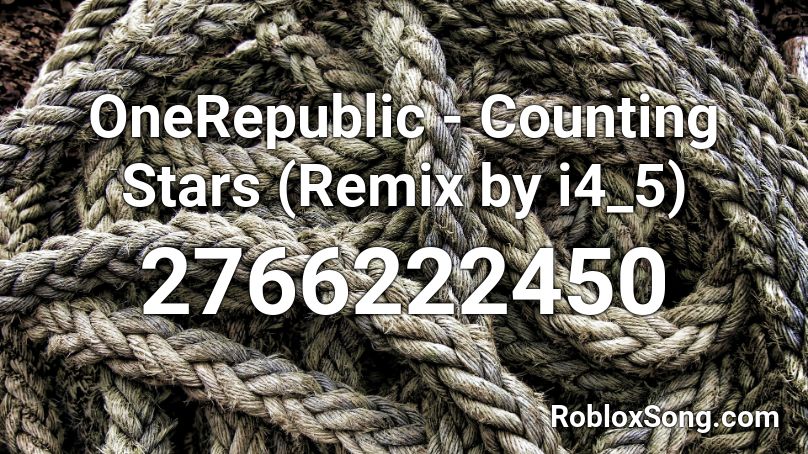 Onerepublic Counting Stars Remix By I4 5 Roblox Id Roblox Music Codes - codes for roblox boom box counting stars