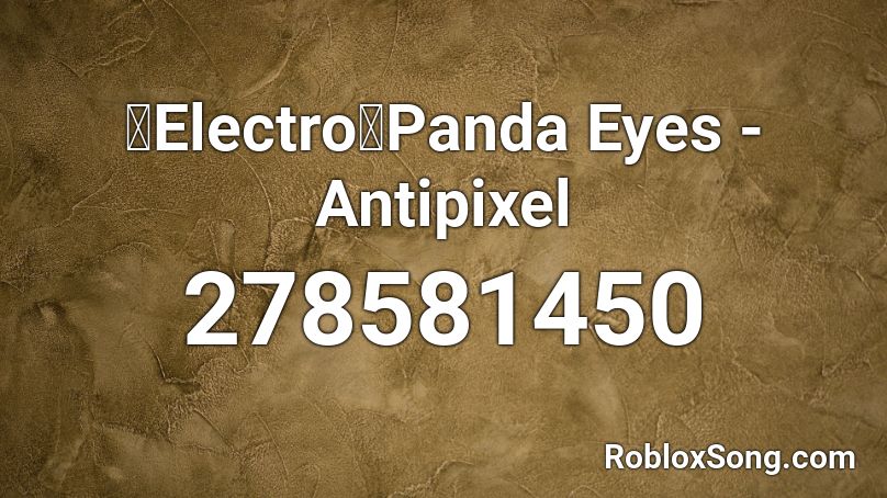 【Electro】Panda Eyes - Antipixel Roblox ID