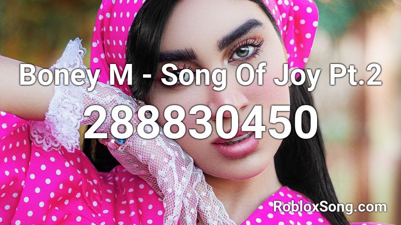 Boney M -  Song Of Joy Pt.2 Roblox ID