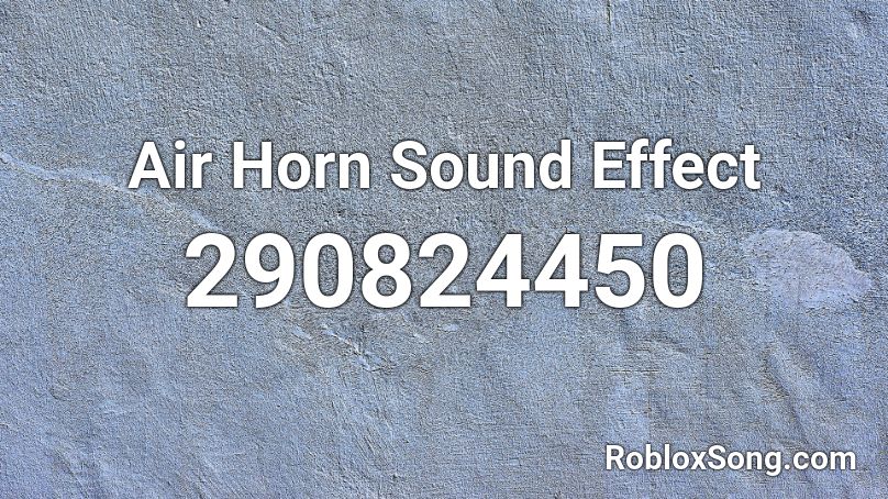 Air Horn Sound Effect Roblox ID