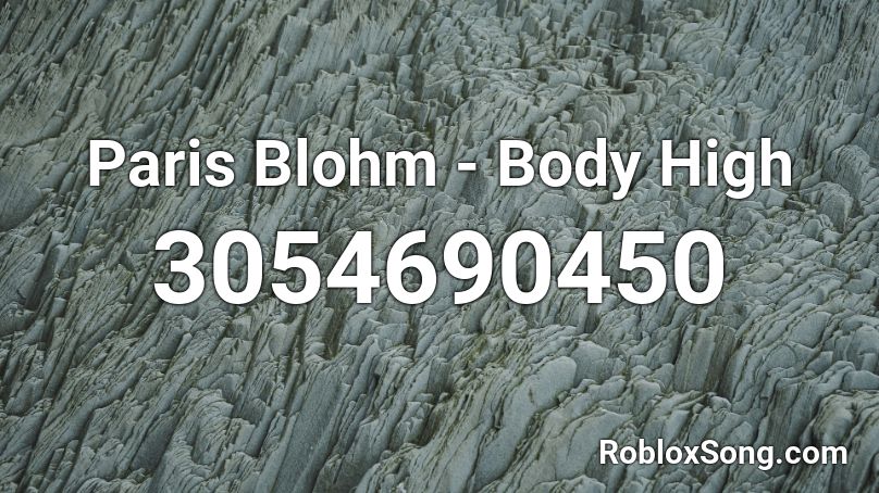 Paris Blohm - Body High Roblox ID