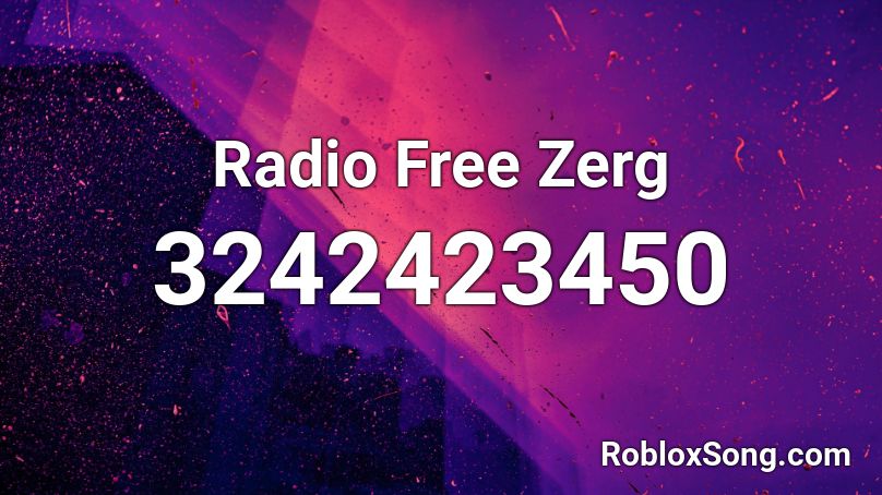 Radio Free Zerg Roblox ID