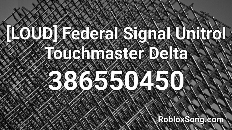 [LOUD] Federal Signal Unitrol Touchmaster Delta Roblox ID