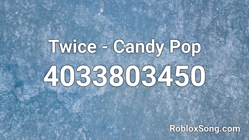 Twice - Candy Pop Roblox ID