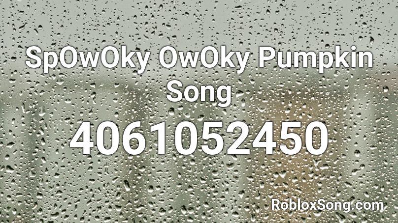SpOwOky OwOky Pumpkin Song Roblox ID