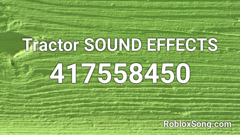 Tractor SOUND EFFECTS Roblox ID