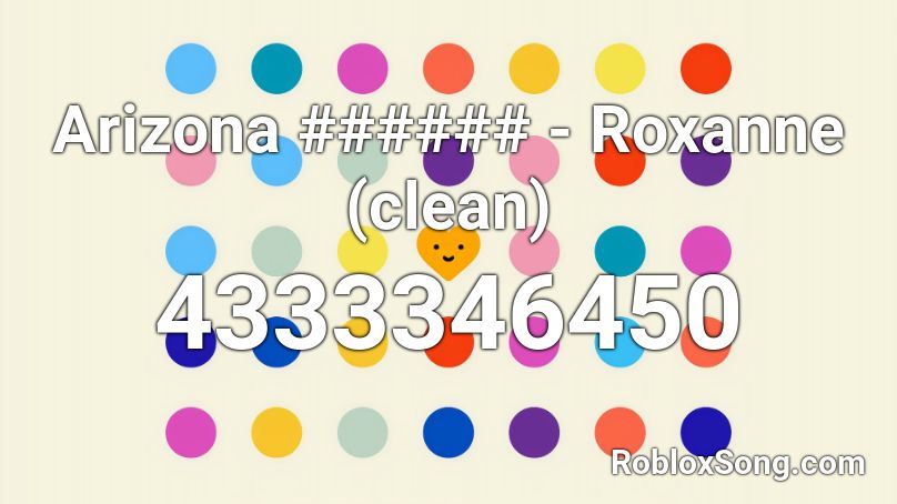 Arizona Roxanne Clean Roblox Id Roblox Music Codes - roblox song codes roxanne