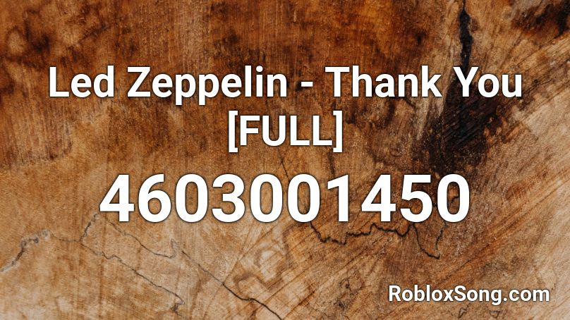 Led Zeppelin - Thank You [FULL] Roblox ID