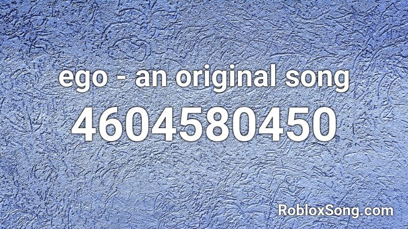 ego - an original song Roblox ID