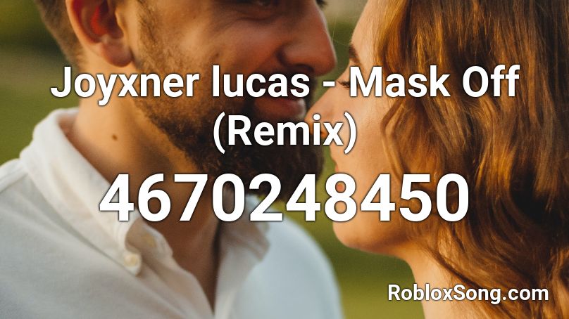 Joyxner lucas - Mask Off (Remix) Roblox ID