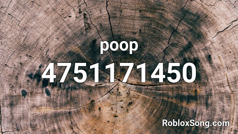 Poop Roblox Id Roblox Music Codes - the poop song roblox
